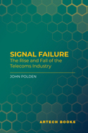 Signal Failure: The Rise and Fall of the Telecoms Industry