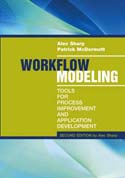 Workflow Modeling: Tools for Process Improvement and Application Development, Second Edition