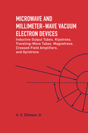Microwave and Millimeter-Wave Vacuum Electron Devices: Inductive Output Tubes, Klystrons, Traveling-Wave Tubes, Magnetrons, Crossed-Field Amplifiers, and Gyrotrons
