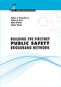 Building the FirstNet Public Safety Broadband Network