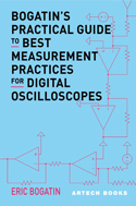 Bogatin’s Practical Guide to Best Measurement Practices for Digital Oscilloscopes